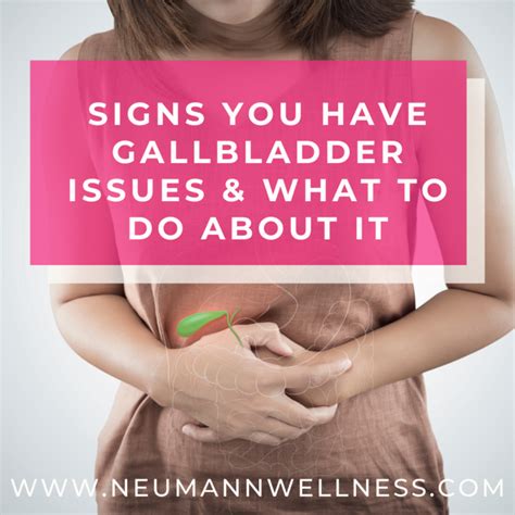 Signs You Have Gallbladder Issues & What to Do About It - Neumann ...