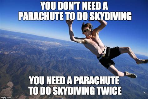 skydive without a parachute - Imgflip