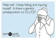 Help me! I keep falling and injuring myself. Is there a genetic predisposition to CLUTZ? Popular ...