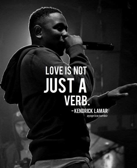 kendrick Lamar love is not just a verb | Meaningful lyrics, Rapper ...