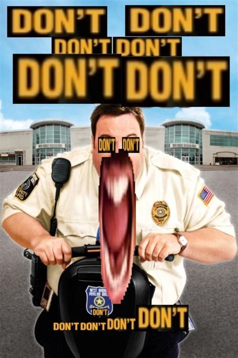 Don't | Paul Blart Mall Cop | Know Your Meme