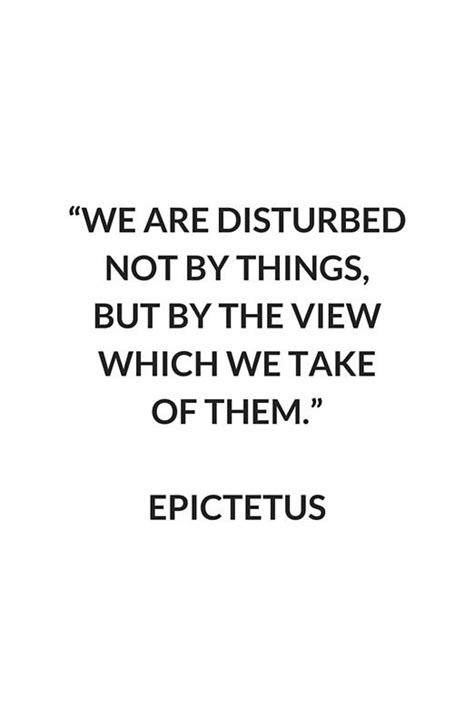 EPICTETUS Stoic Philosophy Quote - We are disturbed not by things, but by the view which we take ...