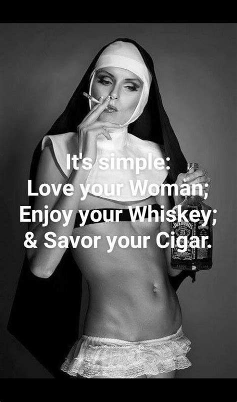 It's Simple: Love your Woman; Enjoy your Whiskey; & Savor your Cigar ...