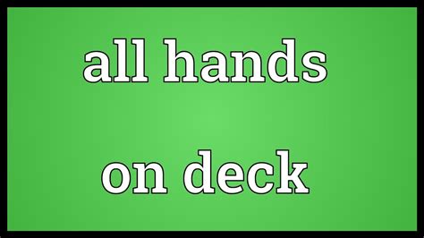 All hands on deck Meaning - YouTube