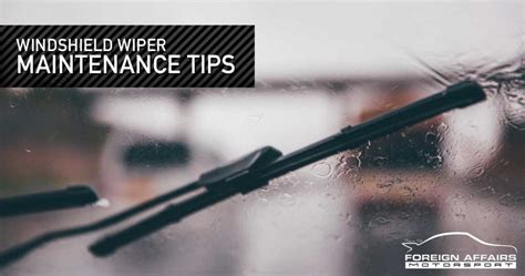 Tips and Tricks For Good Windshield Wiper Maintenance