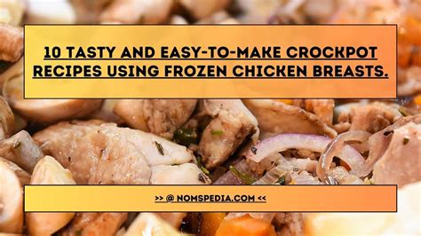 Frozen Chicken Breast Crock Pot Recipes: 10 Delicious Ideas