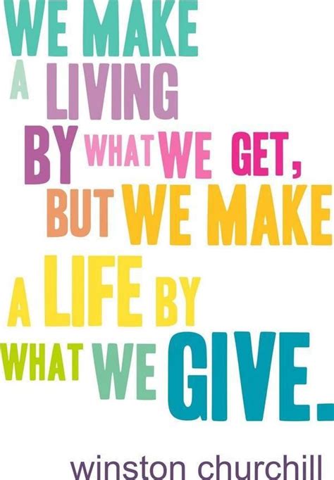 we make a living by what we get but we give a life buy what we give | Giving quotes, Work quotes ...