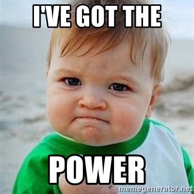 I've got the power - Victory Baby | Meme Generator