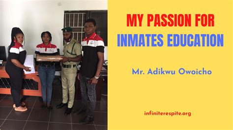 MY PASSION FOR INMATES EDUCATION – Mr. Adikwu Owoicho – Infinite Respite Foundation
