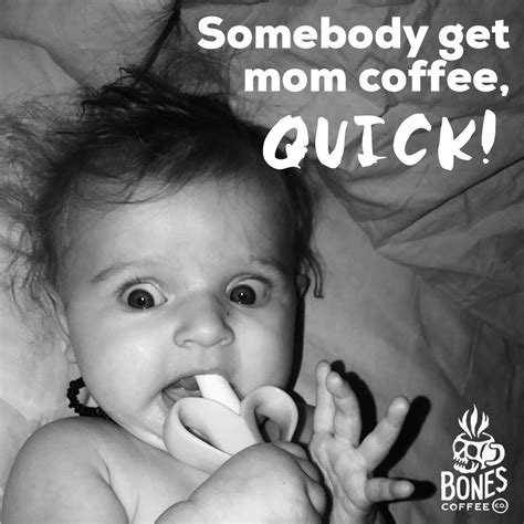 World's Freshest Small Batch Coffee - Bones Coffee Company | Mom coffee, Coffee quotes funny ...