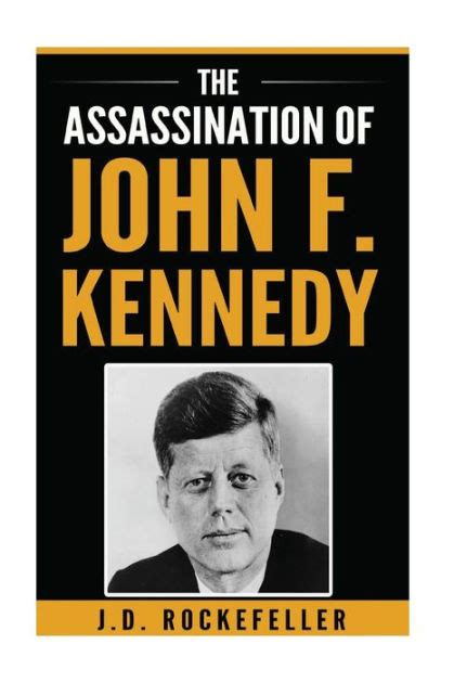 The Assassination of John F. Kennedy by J. D. Rockefeller, Paperback | Barnes & Noble®