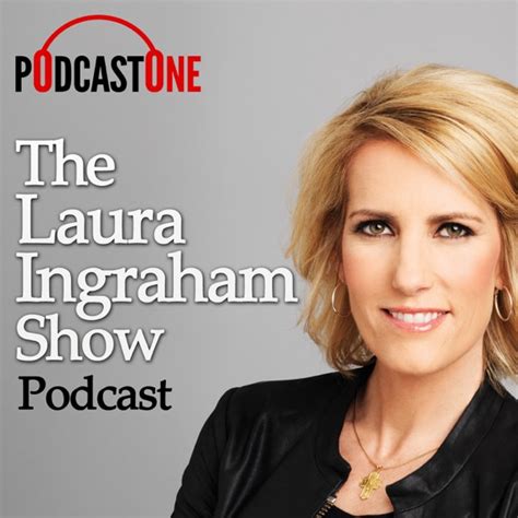 The Laura Ingraham Show Podcast | PodcastOne | All You Can Books ...