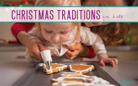 Christmas Traditions for Kids - Mommy on Purpose