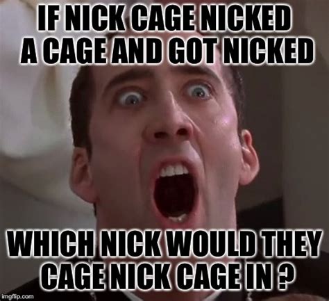 To cage nick “the cage” cage - Imgflip