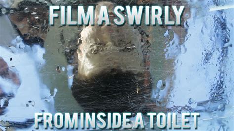 How To Film A Swirly From Inside A Toilet. - YouTube