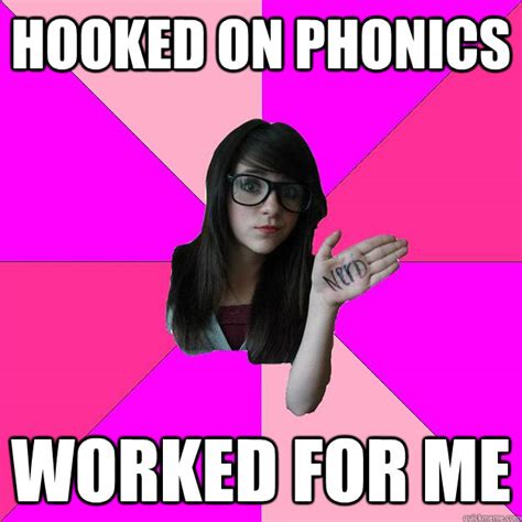 Hooked on phonics Worked for me - Idiot Nerd Girl - quickmeme