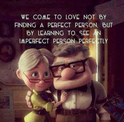We come to love not by finding a perfect person but by learning to see an imperfect person ...