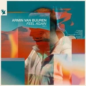 Armin van Buuren - Feel Again, Pt. 3 Lyrics and Tracklist | Genius