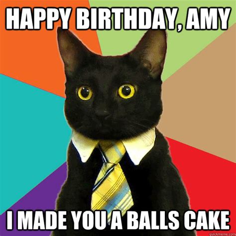 happy birthday, amy i made you a balls cake - Business Cat - quickmeme