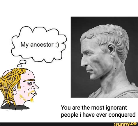 Ancestor memes. Best Collection of funny Ancestor pictures on iFunny