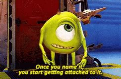 Mike Wazowski Once You Name It Youll Start Getting Attached To It GIF - MikeWazowski ...