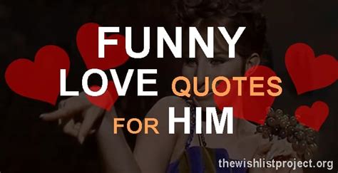 Top 20 Funny Love Quotes For Him with Images