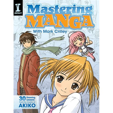 Mastering Manga with Mark Crilley : 30 Drawing Lessons from the Creator of Akiko (Paperback ...