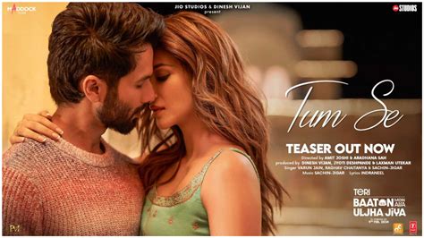 Tum Se song teaser from Teri Baaton Mein Aisa Uljha Jiya shows Kriti Sanon, Shahid Kapoor in ...