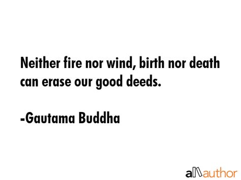 Neither fire nor wind, birth nor death can... - Quote