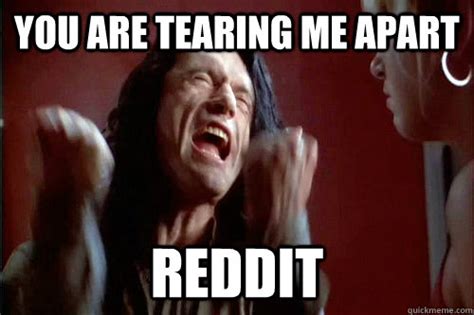 You are tearing me apart Reddit - Torn Apart Johnny - quickmeme