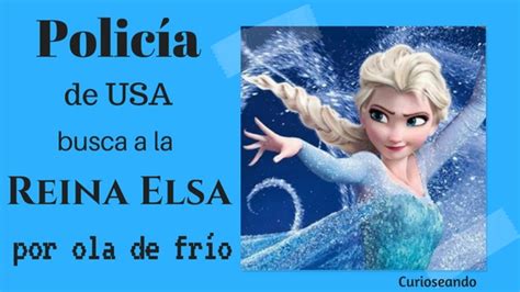 Policía de Estados Unidos busca a la Reina Elsa por ola de frío ~ Curioseando