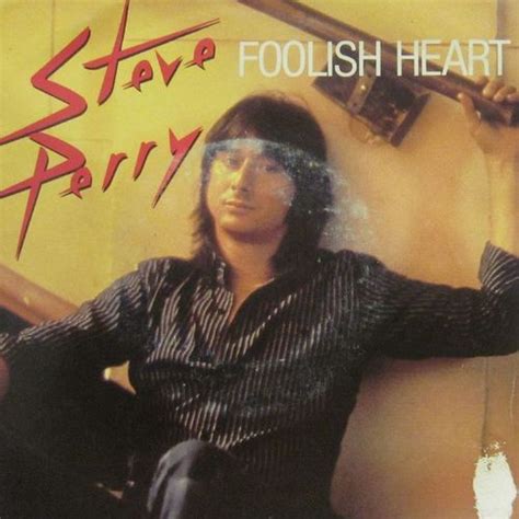 Foolish Heart by Steve Perry. I forgot how much I had loved this song until I heard it today on ...