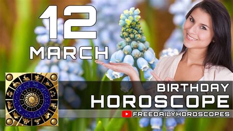 March 12 - Birthday Horoscope Personality - YouTube