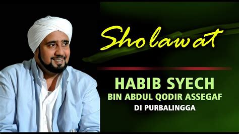 HABIB SYECH BIN ABDUL QODIR ASSEGAF TERBARU 2017 PURBALINGGA BERSHOLAWAT - YouTube