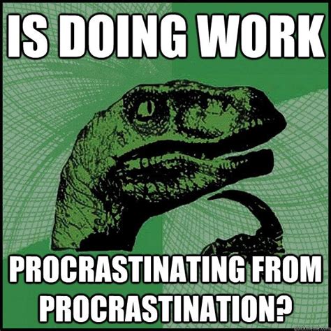 Is doing work procrastinating from procrastination? | Frases, Memes