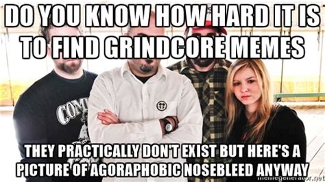 Grindcore Memes : r/MetalMemes