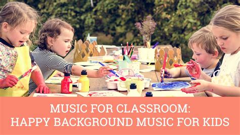 Music for Classroom: Happy Background Music for Kids [No Ads] - YouTube