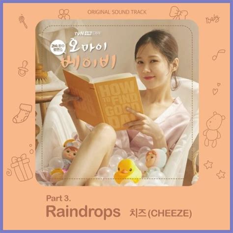 Lirik Lagu Cheeze – Raindrops [OST Oh My Baby Part 3] Terjemahan ...