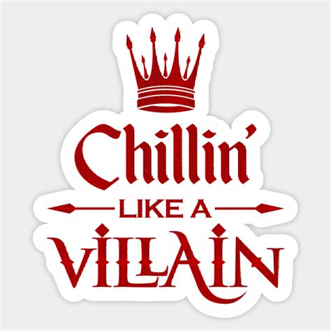 Chillin Like A Villain - Chillin - Sticker | TeePublic