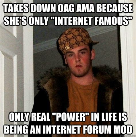 Takes down OAG AMA because she's only "internet famous" Only real ...