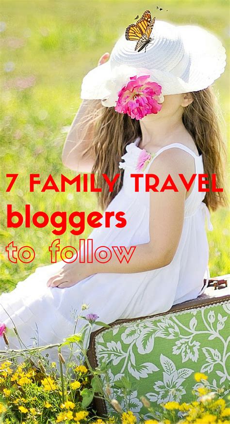 -7 Family Travel Bloggers to Follow- Who said that you and your family have to stay just within ...