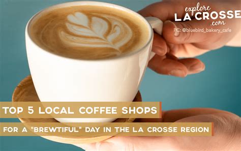 Top 5 Local Coffee Shops For A "Brewtiful" Day - ExploreLaCrosse