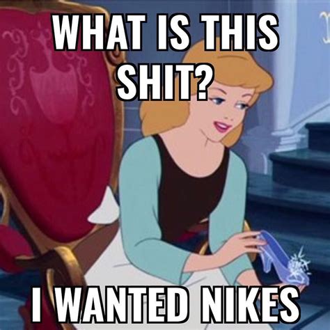 „WHAT IS THIS SHIT? I WANTED NIKES“ #disney #disneyprincess #cinderella Cinderella Funny ...