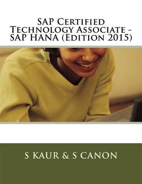 SAP Certified Technology Associate - SAP Hana (Edition 2015) by S. Kaur (English 9781517379124 ...