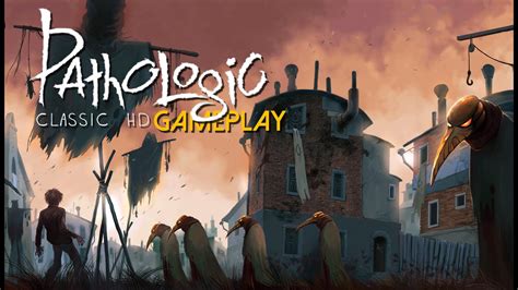 Pathologic Classic HD Gameplay (PC HD) - YouTube