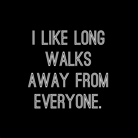 I LIKE LONG WALKS AWAY FROM EVERYONE. | Walking quotes, Post malone ...