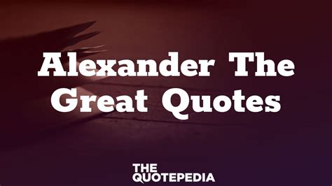 70+ Alexander The Great Quotes For Success And Inspiration - The QuotePedia