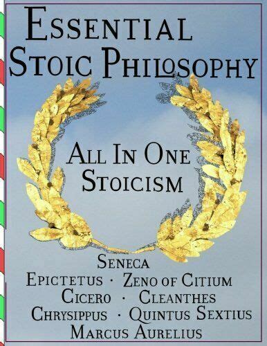 Essential Stoic Philosophy : All in One Stoicism by Seneca, Zeno Citium, Marcus Aurelius, Cicero ...