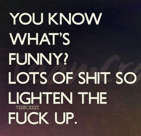 Lighten up. (With images) | Funny quotes, Real life quotes, Be yourself ...