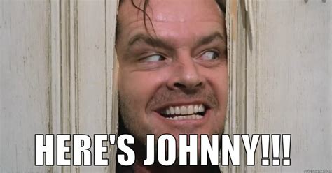 Here's Johnny - quickmeme